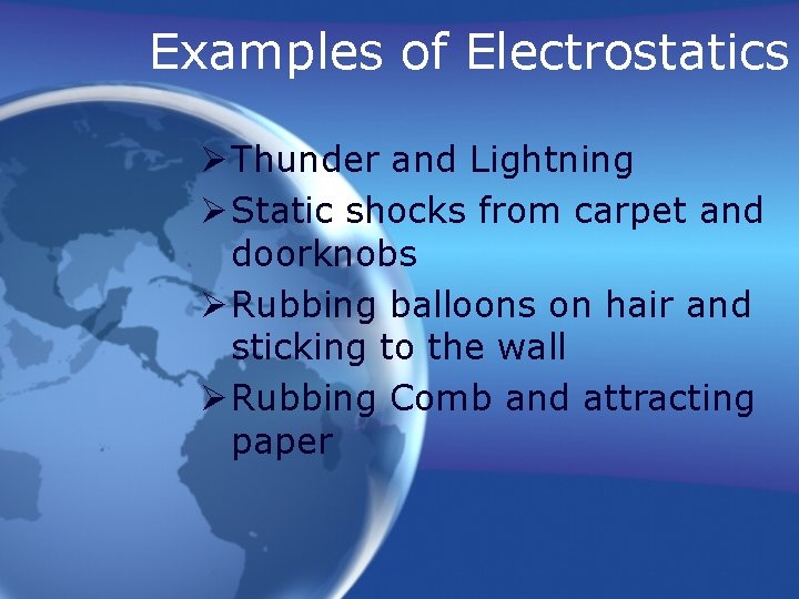 Examples of Electrostatics Ø Thunder and Lightning Ø Static shocks from carpet and doorknobs