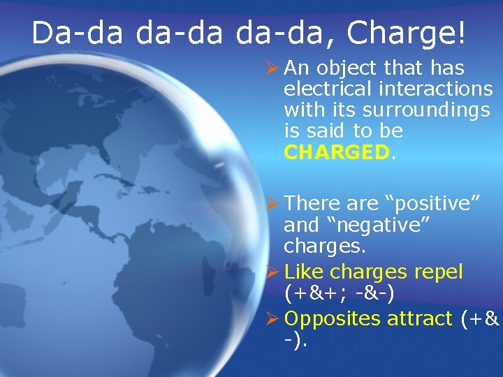 Da-da da-da, Charge! Ø An object that has electrical interactions with its surroundings is