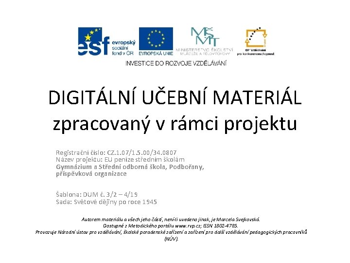 DIGITÁLNÍ UČEBNÍ MATERIÁL zpracovaný v rámci projektu Registrační číslo: CZ. 1. 07/1. 5. 00/34.