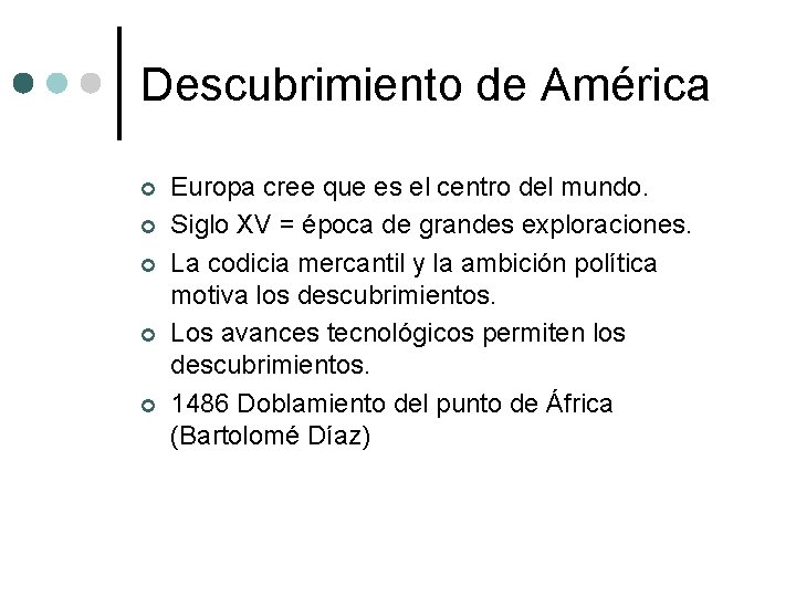 Descubrimiento de América ¢ ¢ ¢ Europa cree que es el centro del mundo. Descubrimiento de América ¢ ¢ ¢ Europa cree que es el centro del mundo.