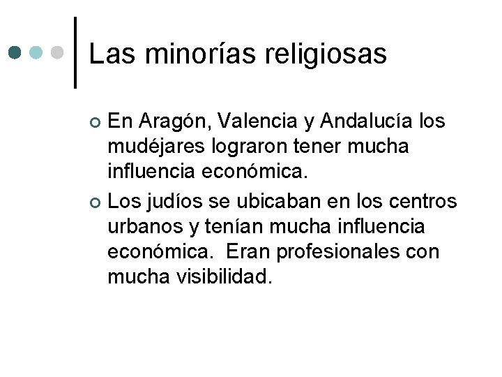 Las minorías religiosas En Aragón, Valencia y Andalucía los mudéjares lograron tener mucha influencia Las minorías religiosas En Aragón, Valencia y Andalucía los mudéjares lograron tener mucha influencia