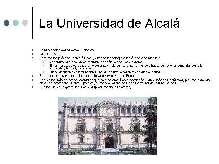 La Universidad de Alcalá ¢ ¢ ¢ Es la creación del cardenal Cisneros Abre La Universidad de Alcalá ¢ ¢ ¢ Es la creación del cardenal Cisneros Abre