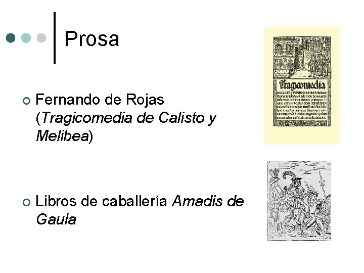 Prosa ¢ Fernando de Rojas (Tragicomedia de Calisto y Melibea) ¢ Libros de caballería Prosa ¢ Fernando de Rojas (Tragicomedia de Calisto y Melibea) ¢ Libros de caballería