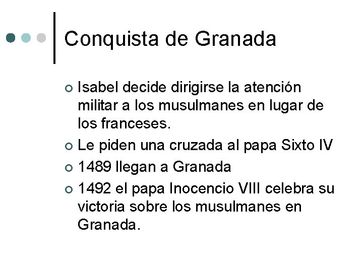 Conquista de Granada Isabel decide dirigirse la atención militar a los musulmanes en lugar Conquista de Granada Isabel decide dirigirse la atención militar a los musulmanes en lugar