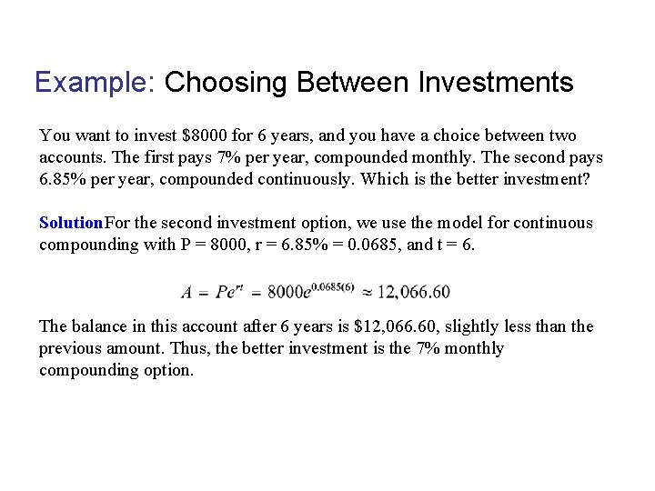 Example: Choosing Between Investments You want to invest $8000 for 6 years, and you