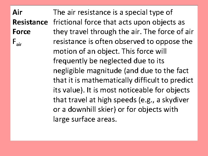 Air Resistance Force Fair The air resistance is a special type of frictional force