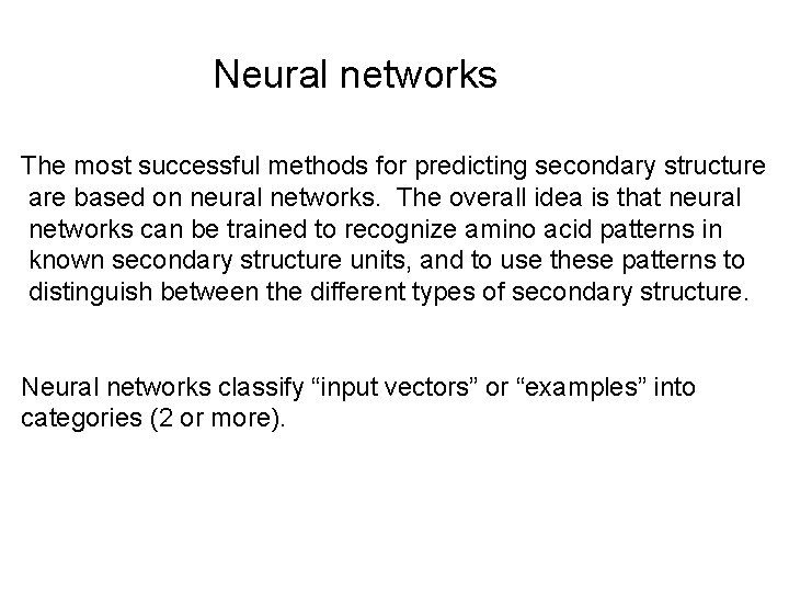 Neural networks The most successful methods for predicting secondary structure are based on neural
