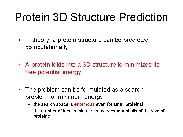 Protein 3 D Structure Prediction • In theory, a protein structure can be predicted
