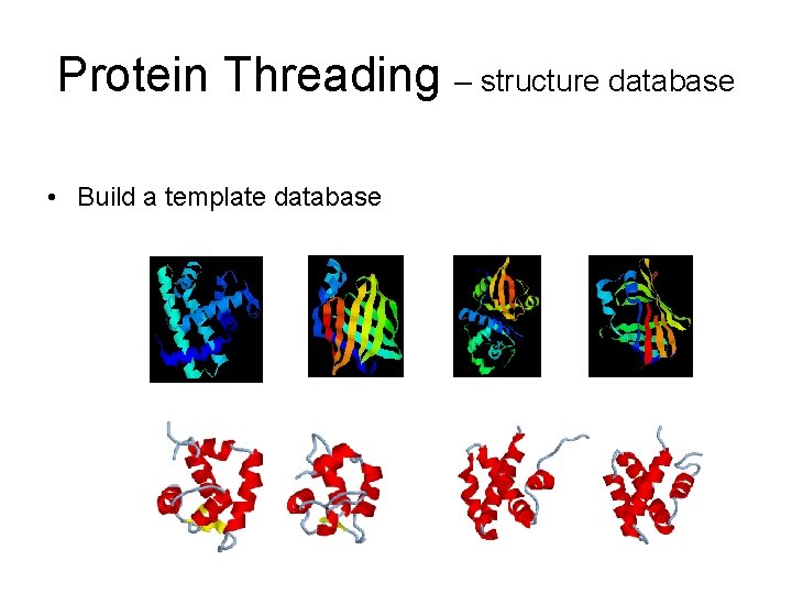 Protein Threading – structure database • Build a template database 