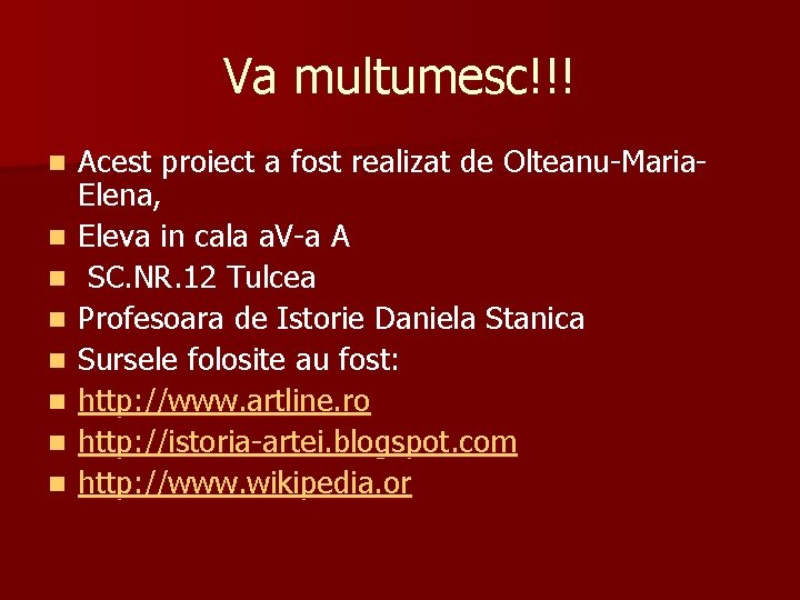 Va multumesc!!! n n n n Acest proiect a fost realizat de Olteanu-Maria. Elena,