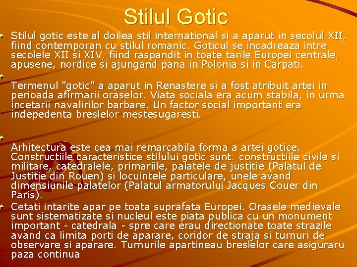 Stilul Gotic Stilul gotic este al doilea stil international si a aparut in secolul