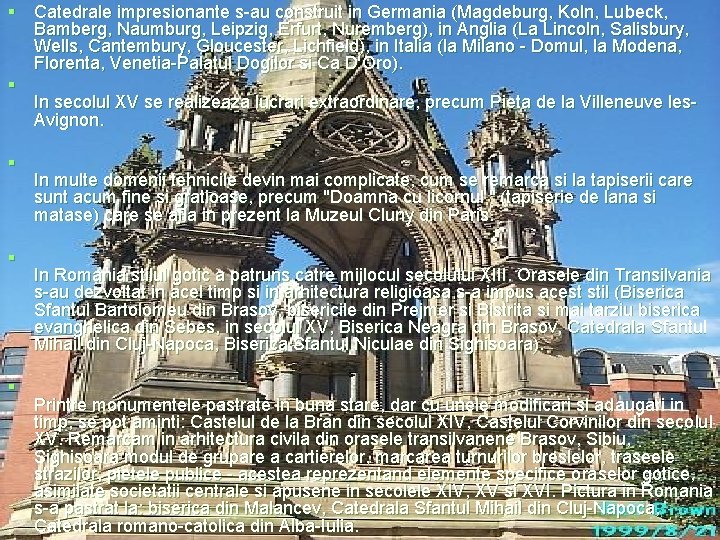 § Catedrale impresionante s-au construit in Germania (Magdeburg, Koln, Lubeck, Bamberg, Naumburg, Leipzig, Erfurt,