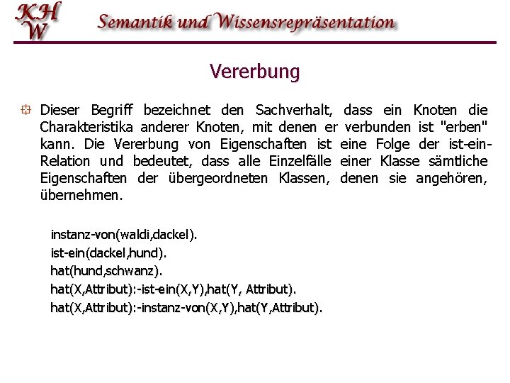 Vererbung ° Dieser Begriff bezeichnet den Sachverhalt, dass ein Knoten die Charakteristika anderer Knoten,