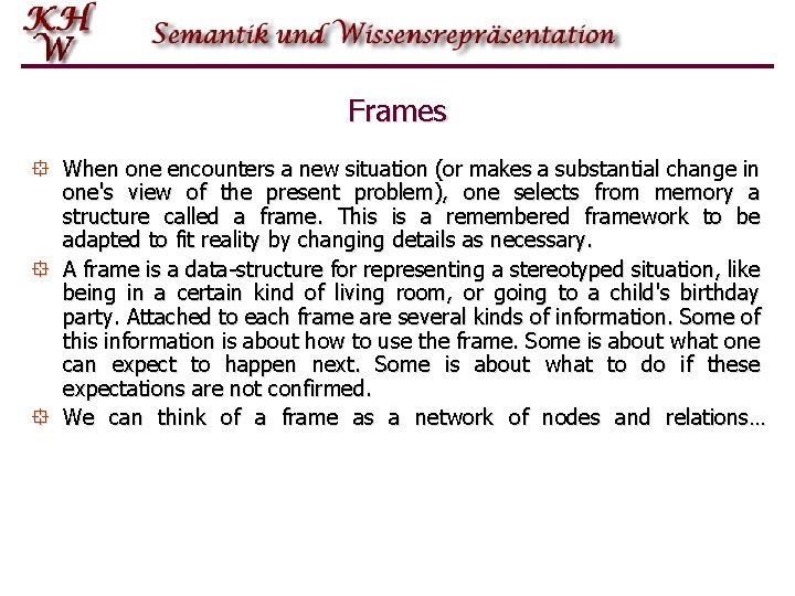 Frames ° When one encounters a new situation (or makes a substantial change in