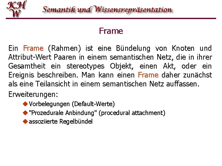 Frame Ein Frame (Rahmen) ist eine Bündelung von Knoten und Attribut-Wert Paaren in einem