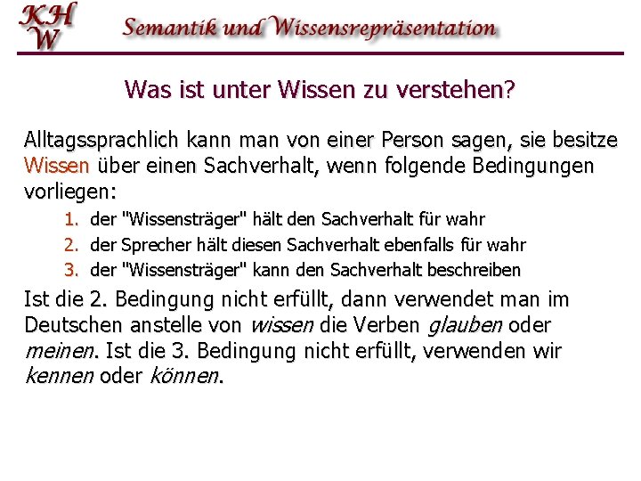 Was ist unter Wissen zu verstehen? Alltagssprachlich kann man von einer Person sagen, sie