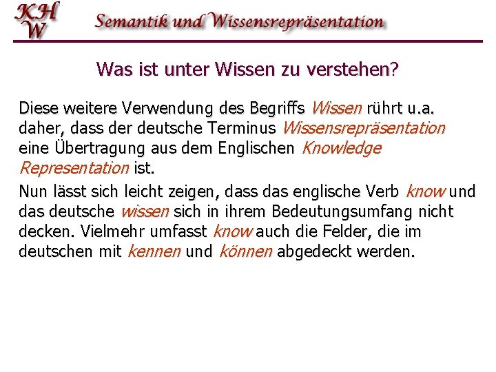 Was ist unter Wissen zu verstehen? Diese weitere Verwendung des Begriffs Wissen rührt u.