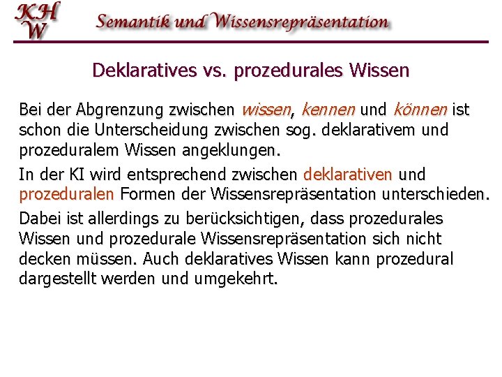 Deklaratives vs. prozedurales Wissen Bei der Abgrenzung zwischen wissen, kennen und können ist schon