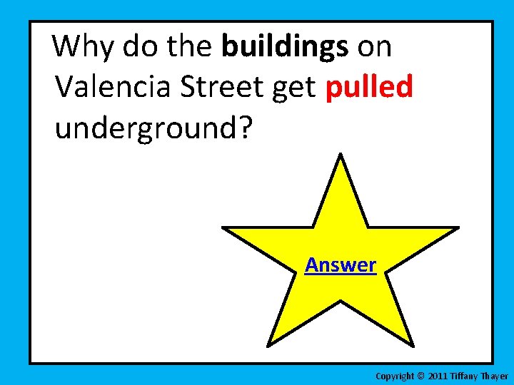 Why do the buildings on Valencia Street get pulled underground? Answer Copyright © 2011