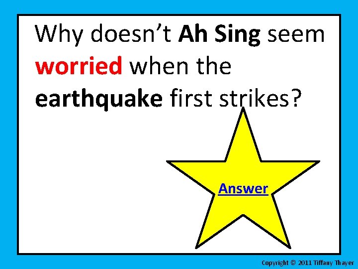 Why doesn’t Ah Sing seem worried when the earthquake first strikes? Answer Copyright ©