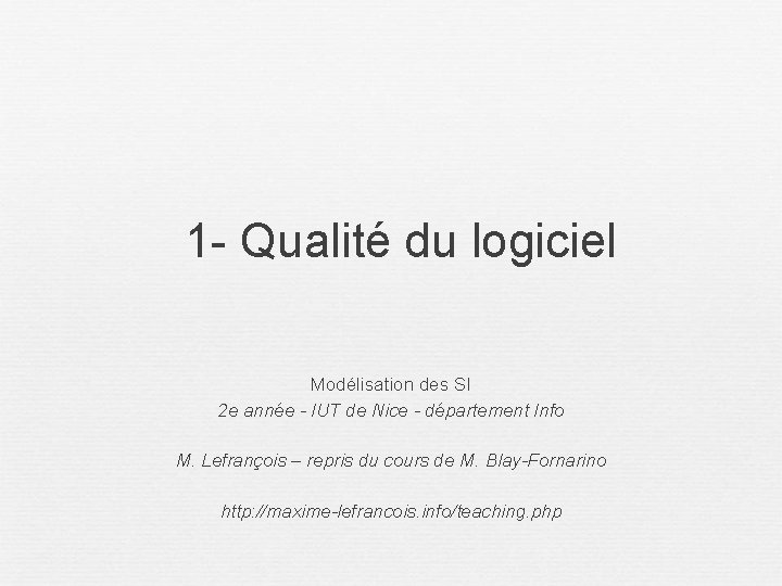 1 - Qualité du logiciel Modélisation des SI 2 e année - IUT de