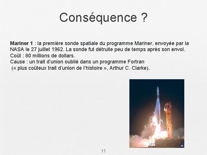 Conséquence ? Mariner 1 : la première sonde spatiale du programme Mariner, envoyée par