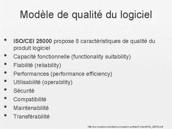 Modèle de qualité du logiciel • • • ISO/CEI 25000 propose 8 caractéristiques de