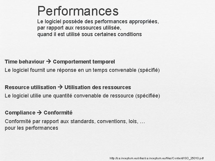 Performances Le logiciel possède des performances appropriées, par rapport aux ressources utilisée, quand il