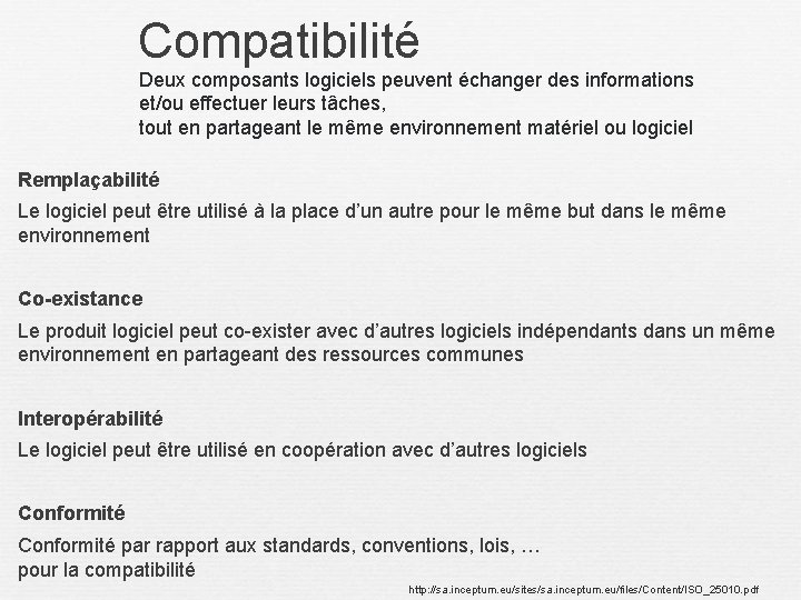 Compatibilité Deux composants logiciels peuvent échanger des informations et/ou effectuer leurs tâches, tout en