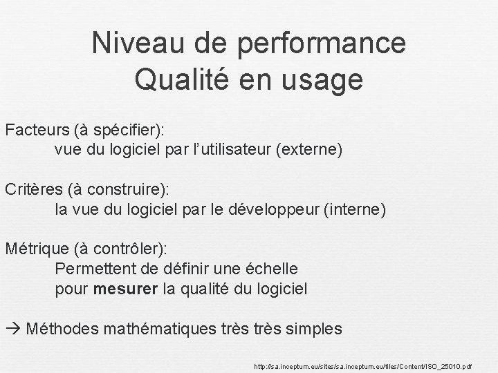 Niveau de performance Qualité en usage Facteurs (à spécifier): vue du logiciel par l’utilisateur