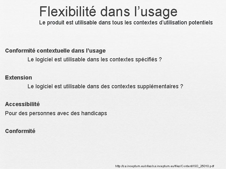 Flexibilité dans l’usage Le produit est utilisable dans tous les contextes d’utilisation potentiels Conformité