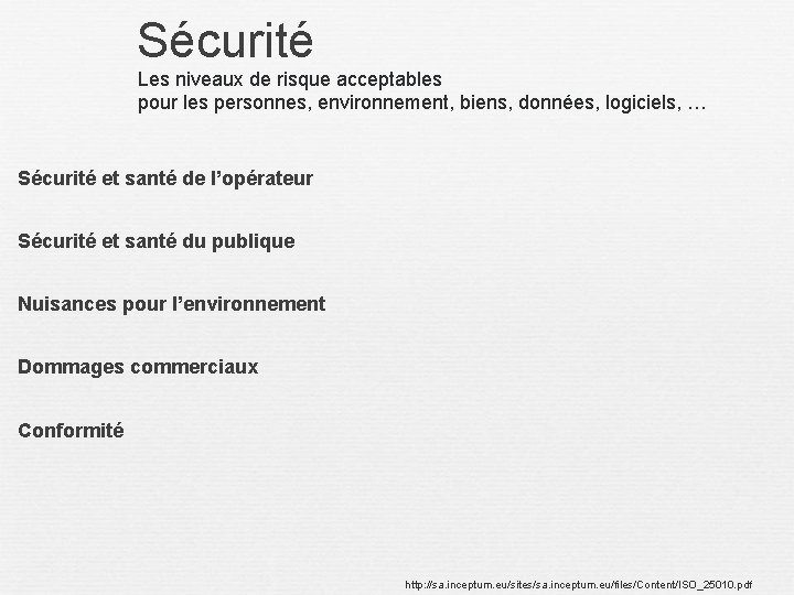 Sécurité Les niveaux de risque acceptables pour les personnes, environnement, biens, données, logiciels, …