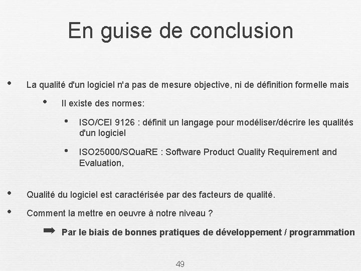 En guise de conclusion • La qualité d'un logiciel n'a pas de mesure objective,