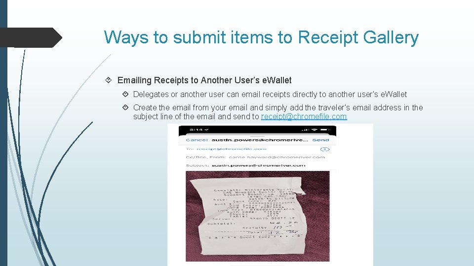 Ways to submit items to Receipt Gallery Emailing Receipts to Another User’s e. Wallet