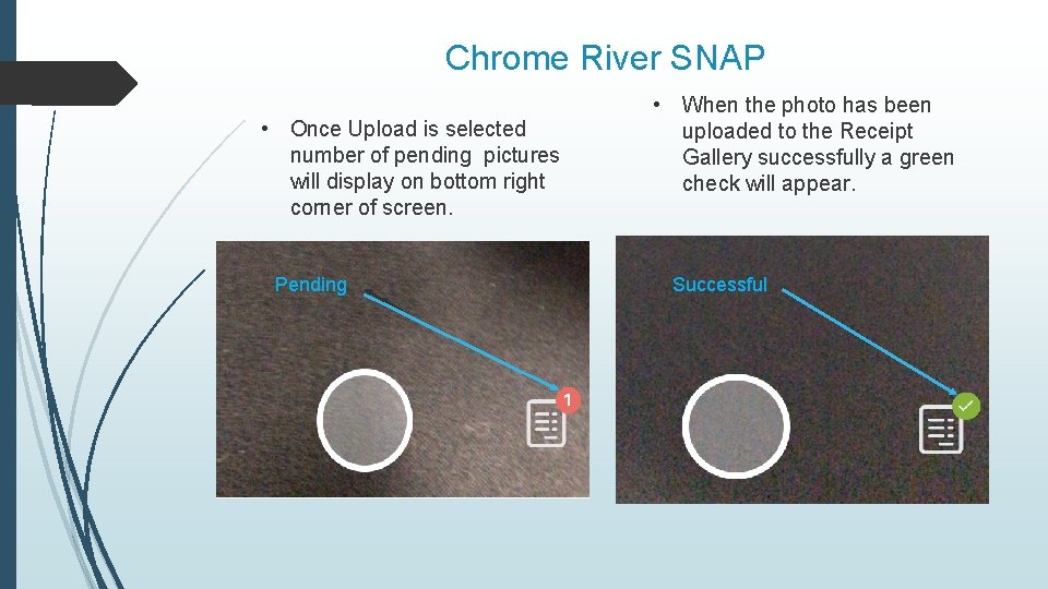 Chrome River SNAP • Once Upload is selected number of pending pictures will display
