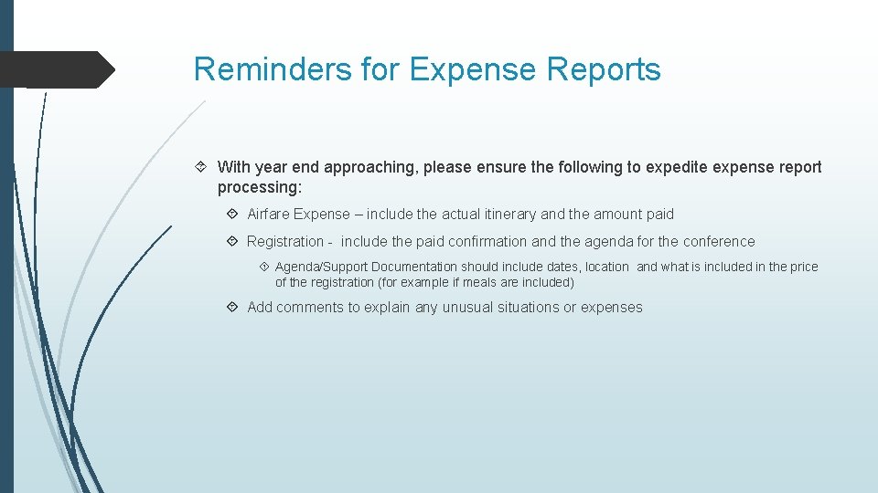 Reminders for Expense Reports With year end approaching, please ensure the following to expedite