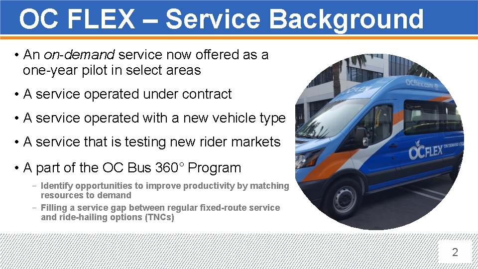 OC FLEX – Service Background • An on-demand service now offered as a one-year