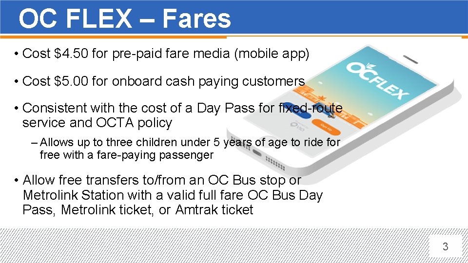 OC FLEX – Fares • Cost $4. 50 for pre-paid fare media (mobile app)