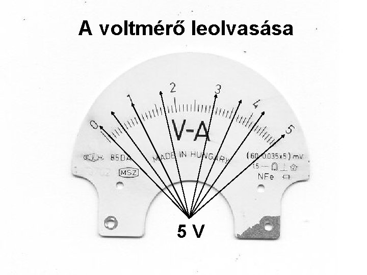 A voltmérő leolvasása 5 V 