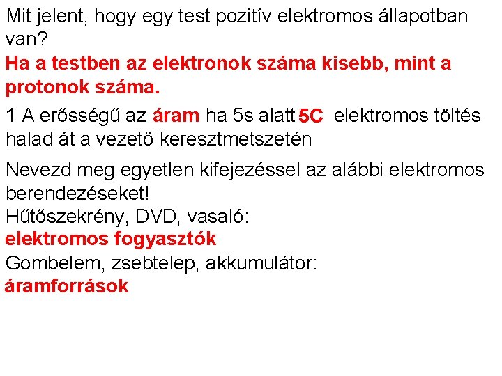 Mit jelent, hogy egy test pozitív elektromos állapotban van? Ha a testben az elektronok