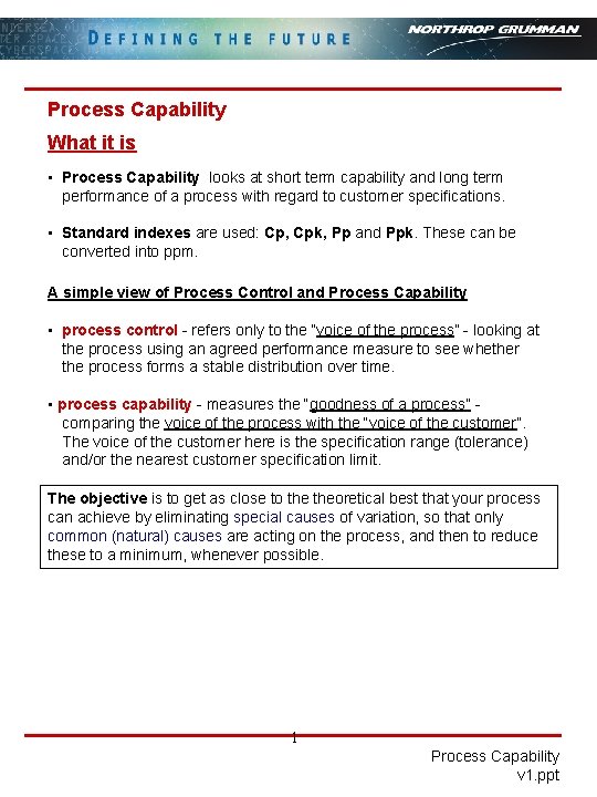 Process Capability What it is • Process Capability looks at short term capability and