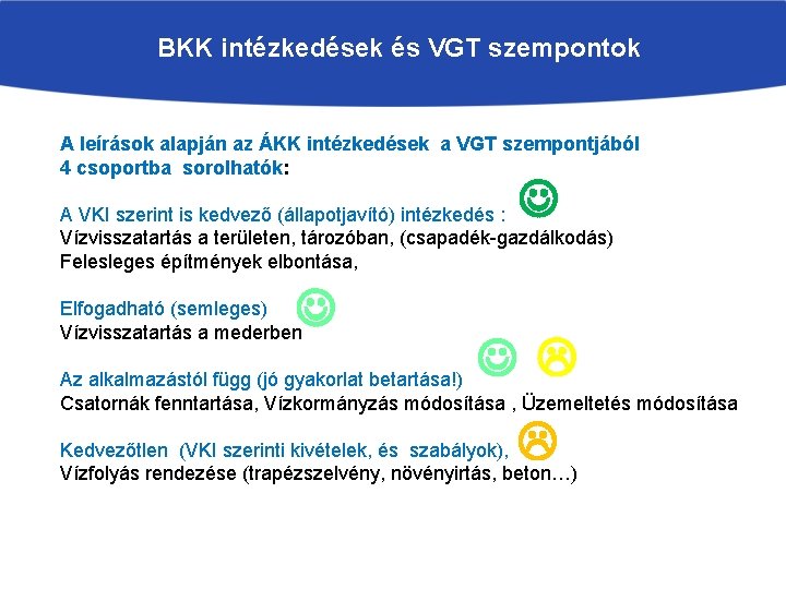 BKK intézkedések és VGT szempontok A leírások alapján az ÁKK intézkedések a VGT szempontjából