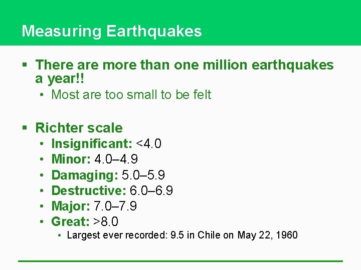 Measuring Earthquakes § There are more than one million earthquakes a year!! • Most