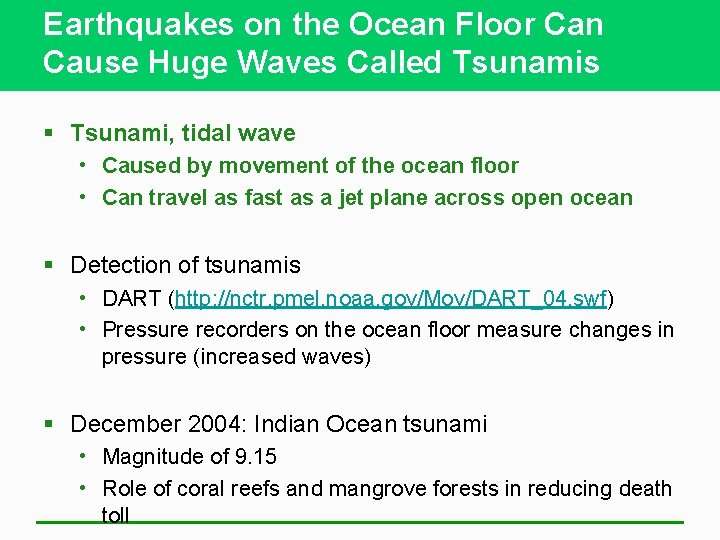 Earthquakes on the Ocean Floor Can Cause Huge Waves Called Tsunamis § Tsunami, tidal