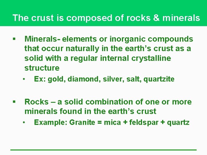 The crust is composed of rocks & minerals § Minerals- elements or inorganic compounds