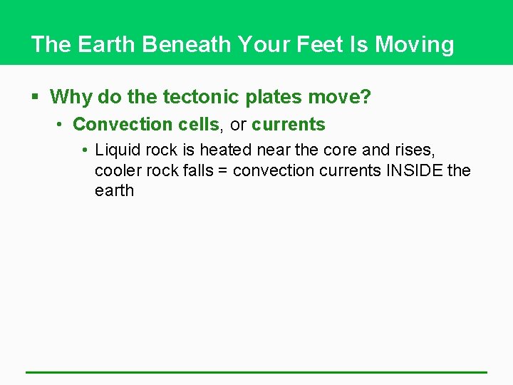 The Earth Beneath Your Feet Is Moving § Why do the tectonic plates move?