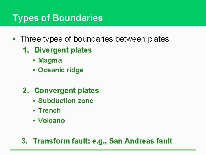Types of Boundaries § Three types of boundaries between plates 1. Divergent plates •