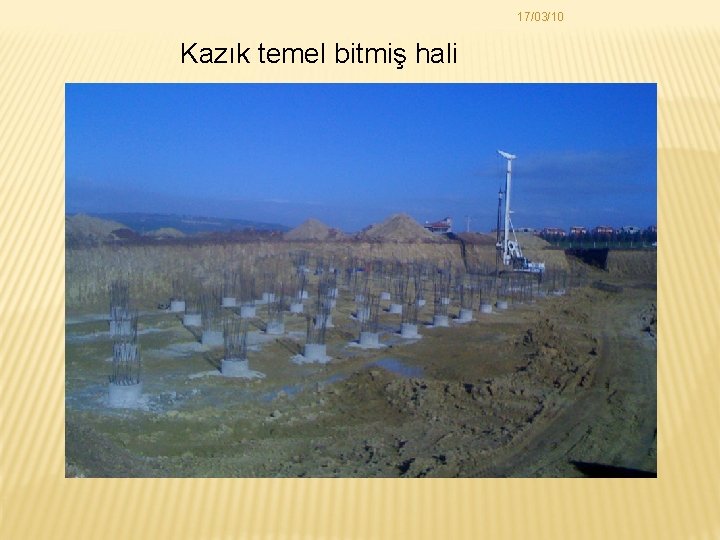 17/03/10 Kazık temel bitmiş hali 