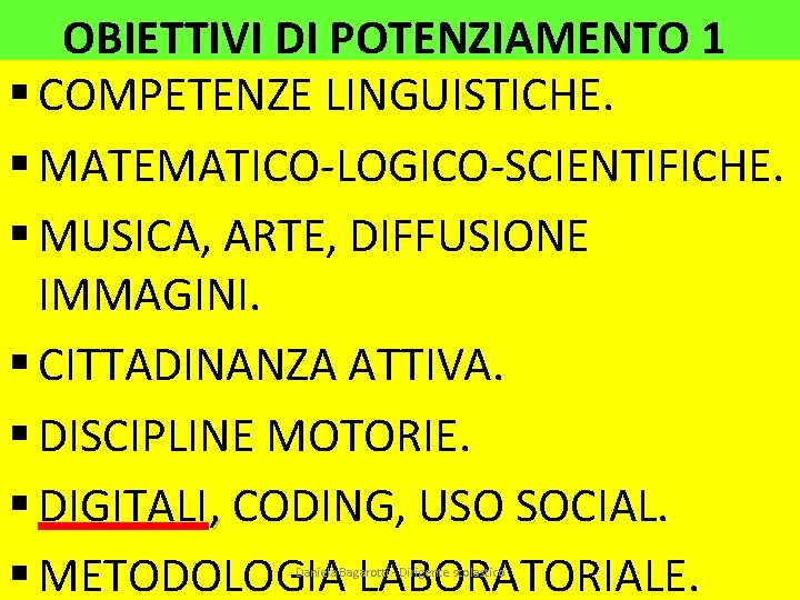 OBIETTIVI DI POTENZIAMENTO 1 § COMPETENZE LINGUISTICHE. § MATEMATICO-LOGICO-SCIENTIFICHE. § MUSICA, ARTE, DIFFUSIONE IMMAGINI.
