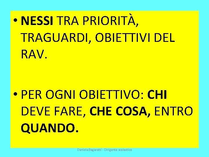  • NESSI TRA PRIORITÀ, TRAGUARDI, OBIETTIVI DEL RAV. • PER OGNI OBIETTIVO: CHI